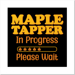 Maple Tapper In Progress Please Wait Maple Leaf Syrup Posters and Art